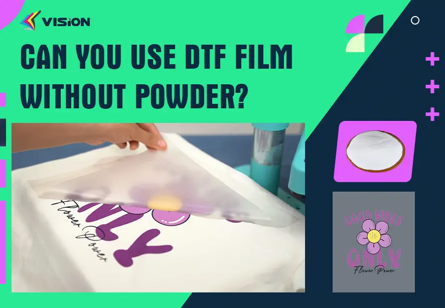 Can you use DTF film without adhesive powder? - Heat Transfer 